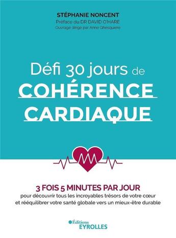 Couverture du livre « Défi 30 jours de cohérence cardiaque : 3 fois 5 minutes par jour » de Stephanie Noncent aux éditions Eyrolles