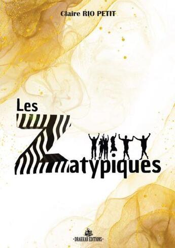 Couverture du livre « Les zatypiques » de Claire Rio Petit aux éditions Drakkar Editions