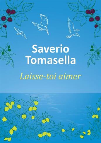 Couverture du livre « Laisse-toi aimer » de Saverio Tomasella aux éditions Courrier Du Livre