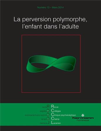 Couverture du livre « Revue des colleges de clinique psychanalytique du champ lacanien, n 13 - la perversion polymorphe. » de  aux éditions Hermann