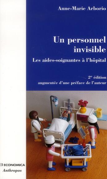 Couverture du livre « PERSONNEL INVISIBLE, 2E ED. - LES AIDES-SOIGNANTES A L'HOPITAL (UN) » de Arborio/Anne-Marie aux éditions Economica