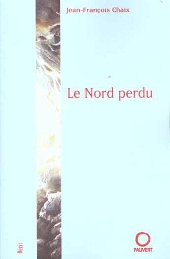 Couverture du livre « Le Nord perdu » de Jean Francois Chaix aux éditions Pauvert