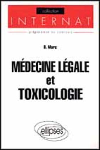 Couverture du livre « Medecine legale et toxicologie » de Marc B. aux éditions Ellipses