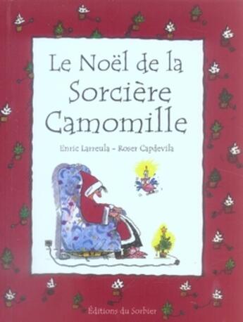 Couverture du livre « Noel De La Sorciere Camomille (Le) » de Capdevila/Larreula aux éditions Le Sorbier