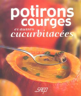 Couverture du livre « Potirons Courges Et Autres Cucurbitacees » de  aux éditions Saep