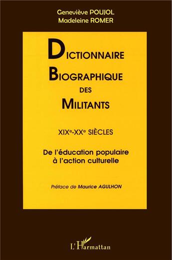 Couverture du livre « Dictionnaire biographique des militants XIXè-XXè siècles : De l'éducation populaire à l'action culturelle » de  aux éditions L'harmattan