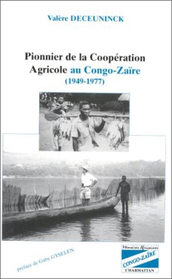 Couverture du livre « Pionnier de la coopération agricole au Congo-Zaïre (1949-1977) » de Valere Deceuninck aux éditions L'harmattan