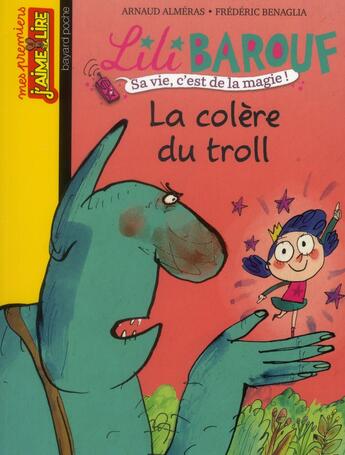 Couverture du livre « Lili Barouf t.10 ; la colère du troll » de Frederic Benaglia et Arnaud Almeras aux éditions Bayard Jeunesse