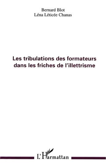 Couverture du livre « Les tribulations des formateurs dans les friches de l'illettrisme » de Chanas/Blot aux éditions L'harmattan