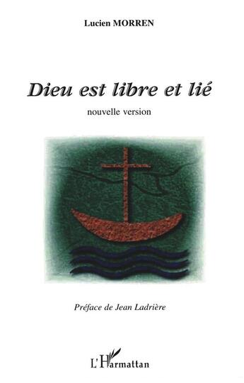 Couverture du livre « Dieu est libre et lie - nouvelle version » de Lucien Morren aux éditions L'harmattan