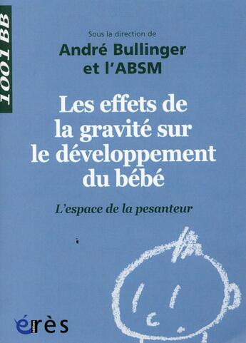 Couverture du livre « Les effets de la gravité sur le développement du bébé : l'espace de la pesanteur » de  aux éditions Eres