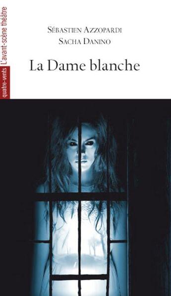 Couverture du livre « La dame blanche » de Sebastien Azzopardi et Sacha Danino aux éditions Avant-scene Theatre