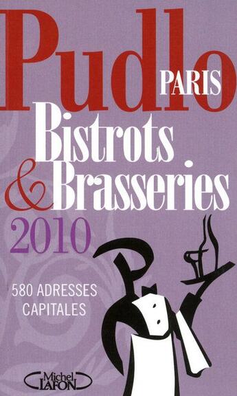 Couverture du livre « Pudlo ; Paris ; bistrots et brasseries (édition 2010) » de Gilles Pudlowski aux éditions Michel Lafon