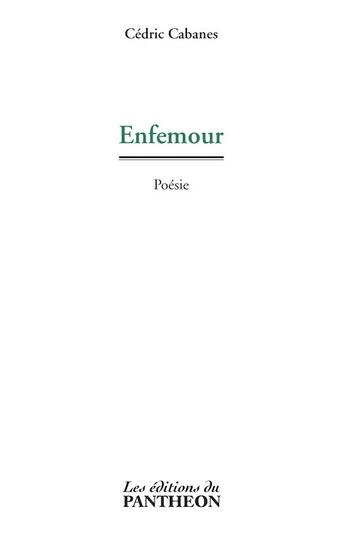 Couverture du livre « Enfemour » de Cedric Cabanes aux éditions Editions Du Panthéon