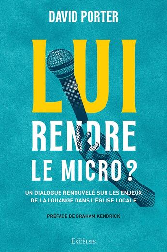 Couverture du livre « Lui rendre le micro ? » de David Porter aux éditions Excelsis