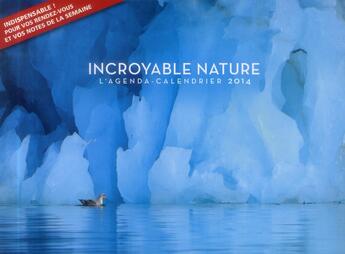 Couverture du livre « Agenda calendrier incroyable nature 2014 » de  aux éditions Hugo Image