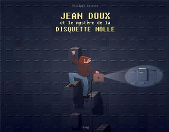 Couverture du livre « Jean Doux et le mystère de la disquette molle » de Philippe Valette aux éditions Delcourt