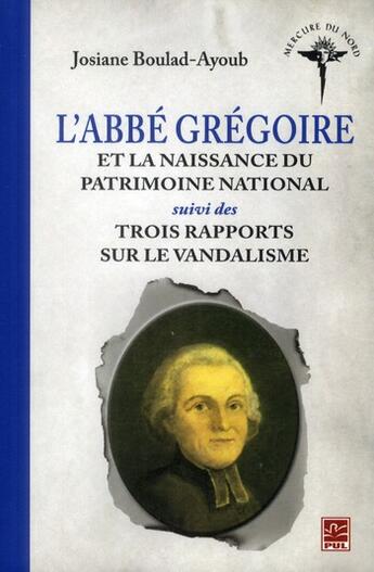 Couverture du livre « L'abbe gregoire et la naissance du patrimoine national » de Josiane Boulad-Ayoub aux éditions Presses De L'universite De Laval