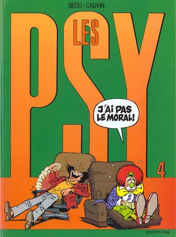 Couverture du livre « Les Psy Tome 4 : j'ai pas le moral ! » de Bedu et Raoul Cauvin aux éditions Dupuis