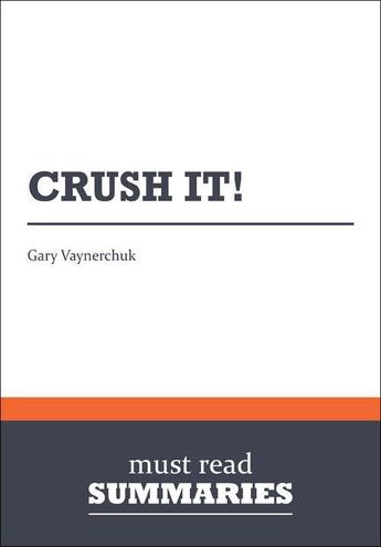 Couverture du livre « Summary: crush it! - review and analysis of vaynerchuk's book » de  aux éditions Business Book Summaries