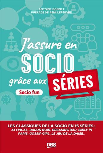 Couverture du livre « J'assure en socio grâce aux séries » de Antoine Bonnet aux éditions De Boeck Superieur