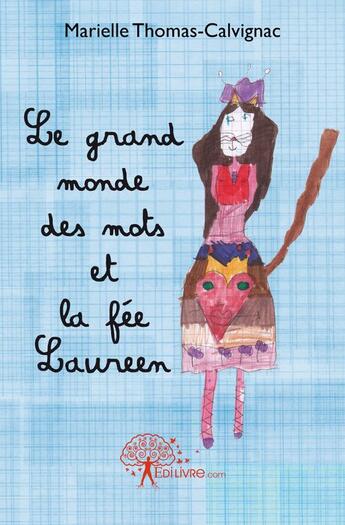 Couverture du livre « Le grand monde des mots et la fée Laureen » de Marielle Thomas-Calv aux éditions Edilivre