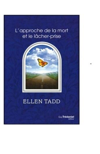 Couverture du livre « L'approche de la mort et le lâcher-prise » de Ellen Tadd aux éditions Guy Trédaniel