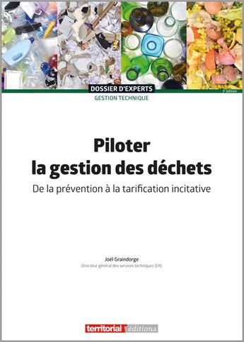 Couverture du livre « Piloter la gestion des déchets : de la prévention à la tarification incitative » de Joel Graindorge aux éditions Territorial