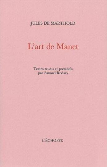 Couverture du livre « L' art de manet » de De Marthold Jules aux éditions L'echoppe