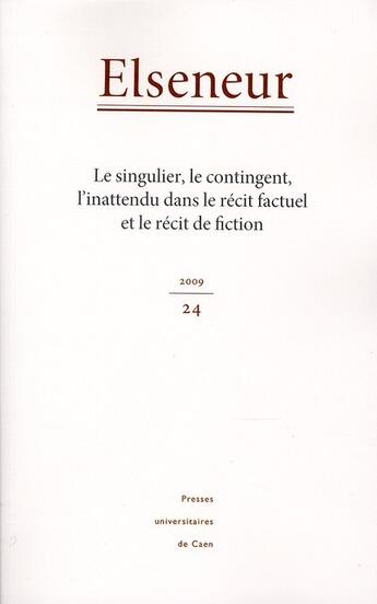 Couverture du livre « ELSENEUR : Elseneur ; le singulier, le contingent, l'inattendu dans le récit factuel et le récit de fiction (édition 2009) » de Philippe De Lajarte aux éditions Pu De Caen