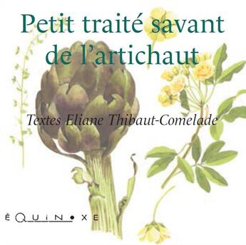 Couverture du livre « Petit traité savant de l'artichaut » de Eliane Thibaut-Comelade aux éditions Equinoxe