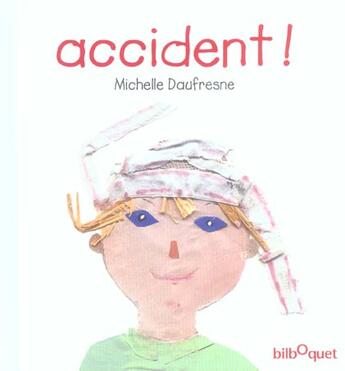 Couverture du livre « Accident ! » de Michelle Daufresne aux éditions Bilboquet