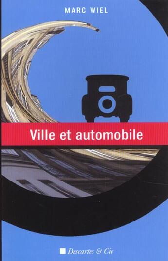 Couverture du livre « Ville et automobile » de Marc Wiel aux éditions Descartes & Cie