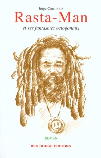 Couverture du livre « Rasta-Man et ses fantasmes octogonaux » de Jorge Chiriboga aux éditions Ibis Rouge