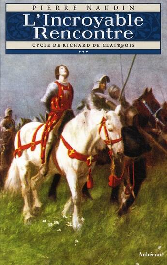 Couverture du livre « Cycle de Richard de Clairbois Tome 3 ; l'incroyable rencontre » de Pierre Naudin aux éditions Auberon