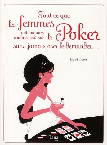 Couverture du livre « Tout ce que les femmes ont toujours voulu savoir sur le poker sans jamais oser le demander » de Burnett/Sims aux éditions Tana