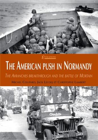 Couverture du livre « The american push in Normandy ; the Avranches breakthrough and the battle of Mortain » de Christophe Lambert et Michel Coupard et Jack Lecoq aux éditions Editions Sutton