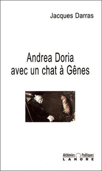 Couverture du livre « Andre doria avec un chat a genes » de Jacques Darras aux éditions Lanore