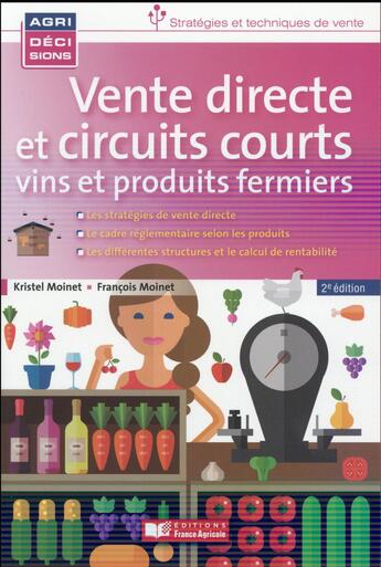 Couverture du livre « Vente directe et circuits courts, vins et produits fermiers » de Francois Moinet aux éditions France Agricole