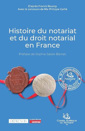 Couverture du livre « Histoire du notariat et du droit notarial en France » de Philippe Caille et Franck Roumy aux éditions Defrenois