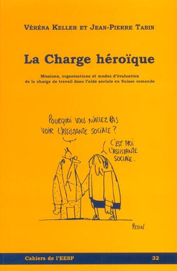 Couverture du livre « La charge heroique. missions, organisations et modes d'evaluation de la charge de travail dans l'aid » de Tabin Keller Verena aux éditions Eesp