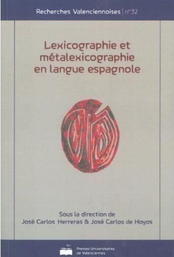 Couverture du livre « Lexicographie et métalexicographie en langue espagnole » de Jose Carlos Herreras et Jose Carlos De Hoyos aux éditions Pu De Valenciennes