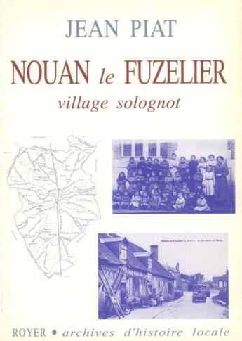 Couverture du livre « Nouan le Fuzelier, village Solognot » de Jean Piat aux éditions Royer Editions