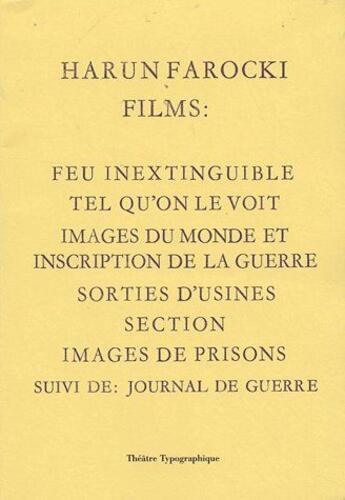 Couverture du livre « Films (feu inextinguible, images du monde, tel qu'on le voit, etc.) » de Harun Farocki aux éditions Theatre Typographique