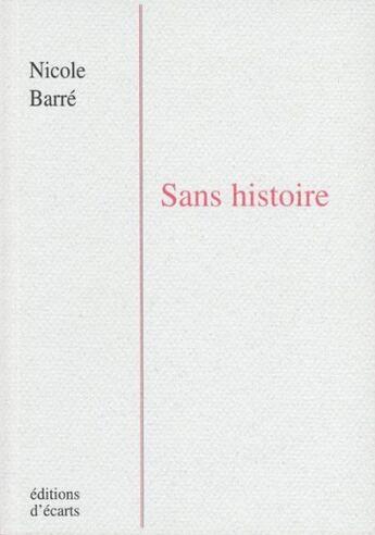 Couverture du livre « Sans histoire » de Nicole Barre aux éditions Ecarts