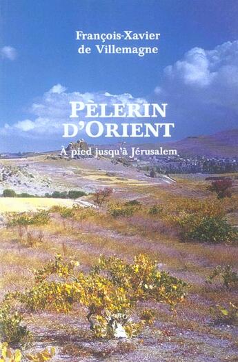 Couverture du livre « Pelerin d'orient. a pied jusqu'a jerusalem » de Villemagne (De)/Fran aux éditions Transboreal