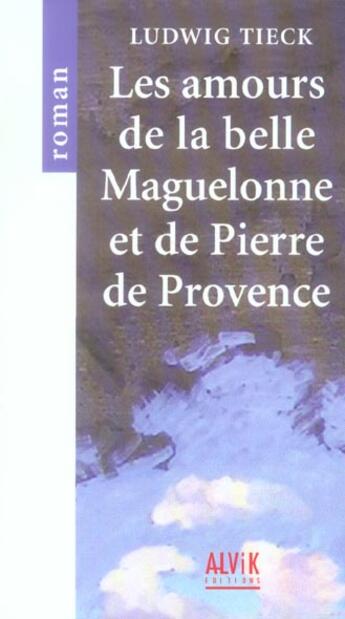 Couverture du livre « Les Amours De La Belle Maguelonne » de Ludwig Tieck aux éditions Alvik