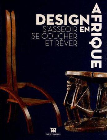 Couverture du livre « Design en Afrique ; s'asseoir, se coucher et rêver » de  aux éditions Dapper