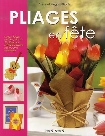 Couverture du livre « Pliages en fête ; plus de 30 projets d'origami » de Steve Biddle et Megumi Biddle aux éditions Tutti Frutti