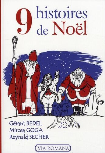 Couverture du livre « 9 histoires de Noël » de Gerard Bedel et Reynald Secher et Mircea Goga aux éditions Via Romana